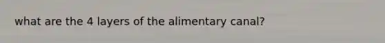 what are the 4 layers of the alimentary canal?