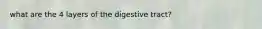 what are the 4 layers of the digestive tract?