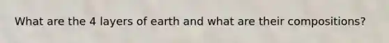 What are the 4 layers of earth and what are their compositions?
