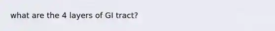 what are the 4 layers of GI tract?