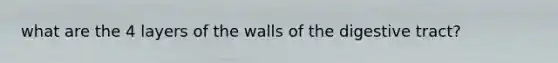 what are the 4 layers of the walls of the digestive tract?