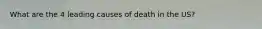 What are the 4 leading causes of death in the US?