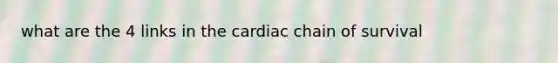 what are the 4 links in the cardiac chain of survival