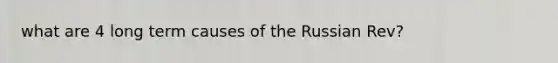 what are 4 long term causes of the Russian Rev?