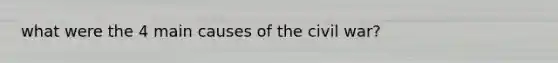 what were the 4 main causes of the civil war?