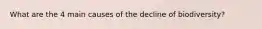 What are the 4 main causes of the decline of biodiversity?