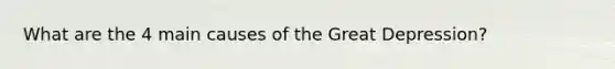 What are the 4 main causes of the Great Depression?