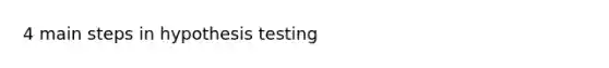 4 main steps in hypothesis testing