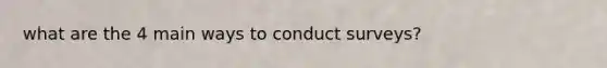 what are the 4 main ways to conduct surveys?