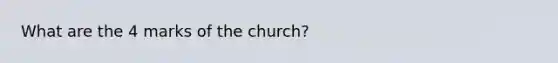 What are the 4 marks of the church?