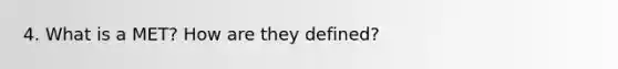 4. What is a MET? How are they defined?