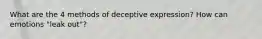 What are the 4 methods of deceptive expression? How can emotions "leak out"?