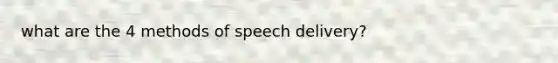 what are the 4 methods of speech delivery?