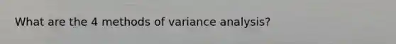 What are the 4 methods of variance analysis?