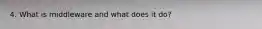 4. What is middleware and what does it do?