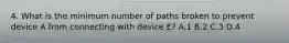 4. What is the minimum number of paths broken to prevent device A from connecting with device E? A.1 B.2 C.3 D.4