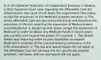 4. In the National Federation of Independent Business v Sibelius, a 2012 Supreme Court case regarding the Affordable Care Act (Obamacare), the court struck down the requirement that states accept the expansion of the Medicaid program because: a. The whole Affordable Care Act was unconstitutional and therefore the provisions in the Act requiring the expansion of Medicaid were unconstitutional. b. Requiring that states accept the expansion of Medicaid in order to obtain any Medicaid funds in future years was punitive and beyond the power of Congress. c. The United States was requiring states to pass legislation to expand Medicaid in violation of the commandeering provisions of the 10th Amendment. d. The tax and spend clause did not apply to the Affordable Care Act because the Act specifically applied penalties, not taxes, and tax and spend did not apply.