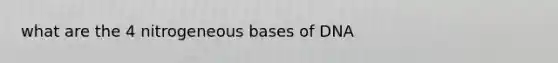 what are the 4 nitrogeneous bases of DNA