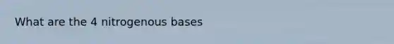 What are the 4 nitrogenous bases