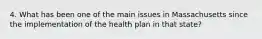 4. What has been one of the main issues in Massachusetts since the implementation of the health plan in that state?