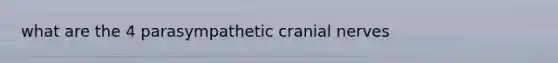 what are the 4 parasympathetic cranial nerves