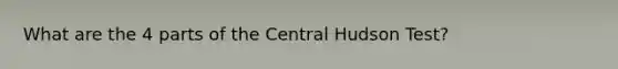 What are the 4 parts of the Central Hudson Test?