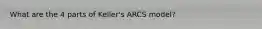 What are the 4 parts of Keller's ARCS model?