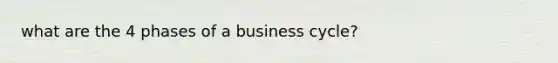 what are the 4 phases of a business cycle?