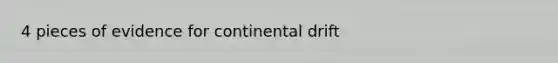 4 pieces of evidence for continental drift