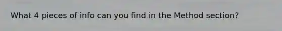 What 4 pieces of info can you find in the Method section?