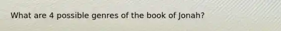 What are 4 possible genres of the book of Jonah?