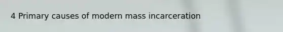 4 Primary causes of modern mass incarceration