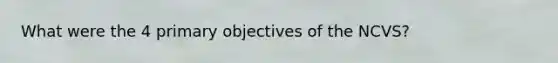 What were the 4 primary objectives of the NCVS?