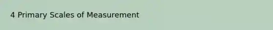 4 Primary Scales of Measurement