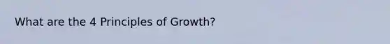 What are the 4 Principles of Growth?