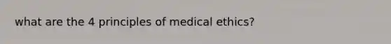 what are the 4 principles of medical ethics?