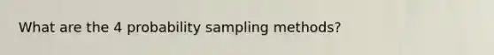 What are the 4 probability sampling methods?