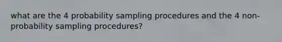 what are the 4 probability sampling procedures and the 4 non-probability sampling procedures?