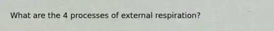 What are the 4 processes of external respiration?