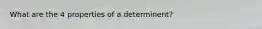 What are the 4 properties of a determinent?