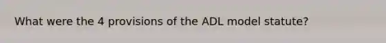 What were the 4 provisions of the ADL model statute?