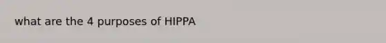 what are the 4 purposes of HIPPA