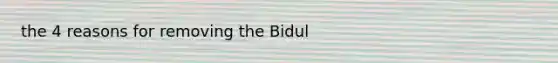 the 4 reasons for removing the Bidul