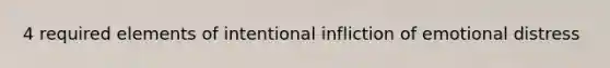 4 required elements of intentional infliction of emotional distress