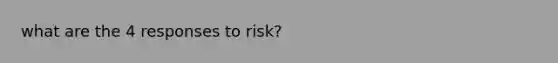 what are the 4 responses to risk?