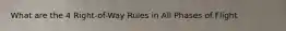 What are the 4 Right-of-Way Rules in All Phases of Flight