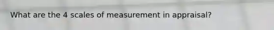 What are the 4 scales of measurement in appraisal?