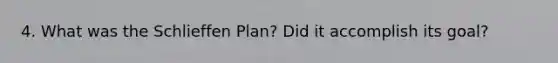 4. What was the Schlieffen Plan? Did it accomplish its goal?