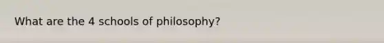 What are the 4 schools of philosophy?