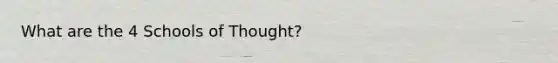 What are the 4 Schools of Thought?